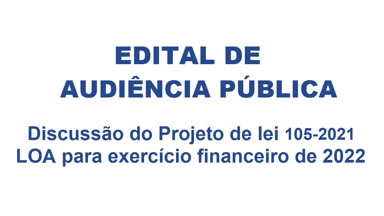 Edital da 5ª Audiência Pública:  Apresentação da LOA 2022